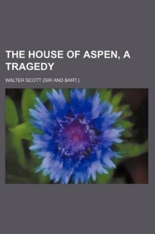 Cover of The House of Aspen, a Tragedy