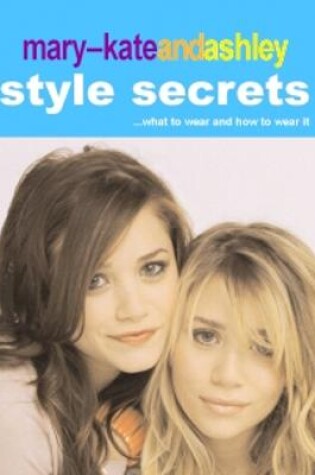 Cover of Mary-Kate and Ashley Style Secrets
