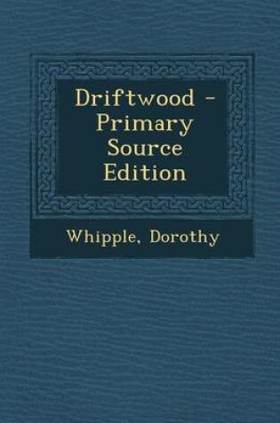 Cover of Driftwood - Primary Source Edition