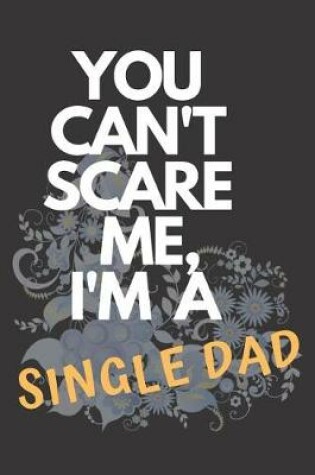 Cover of You Can't Scare Me, I'm A Single Dad