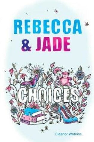 Cover of Rebecca and Jade: Choices