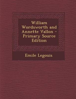 Book cover for William Wordsworth and Annette Vallon - Primary Source Edition