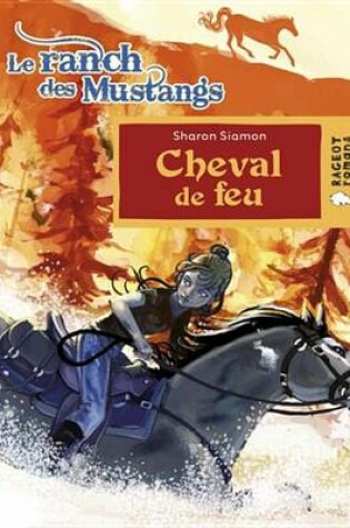 Cover of Cheval de Feu (Le Ranch Des Mustangs)