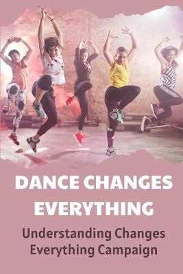 Cover of Dance Changes Everything