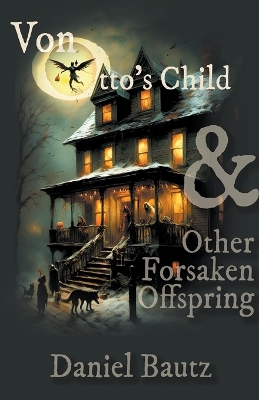 Book cover for Von Otto's Child & Other Forsaken Offspring