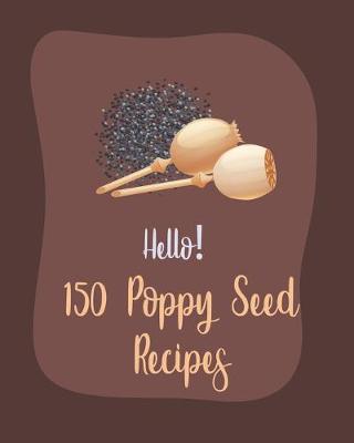 Book cover for Hello! 150 Poppy Seed Recipes