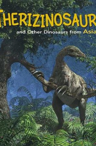 Cover of Therizinosaurus and Other Dinosaurs of Asia