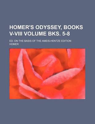 Book cover for Homer's Odyssey, Books V-VIII Volume Bks. 5-8; Ed. on the Basis of the Ameis-Hentze Edition