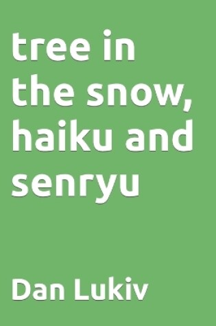Cover of tree in the snow, haiku and senryu
