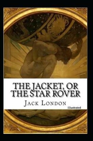 Cover of The Jacket, Or The Star Rover (Illustrated)