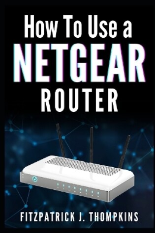 Cover of How to Use a Netgear Router