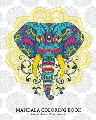 Book cover for Mandala Coloring Book Animals - Insects - Fruits - Aquatic