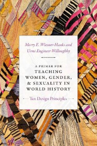 Cover of A Primer for Teaching Women, Gender, and Sexuality in World History