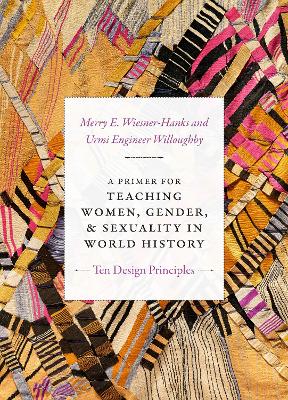 Book cover for A Primer for Teaching Women, Gender, and Sexuality in World History