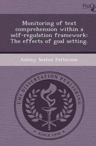 Cover of Monitoring of Text Comprehension Within a Self-Regulation Framework: The Effects of Goal Setting