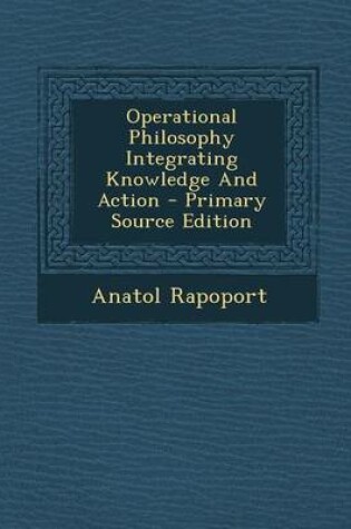 Cover of Operational Philosophy Integrating Knowledge and Action