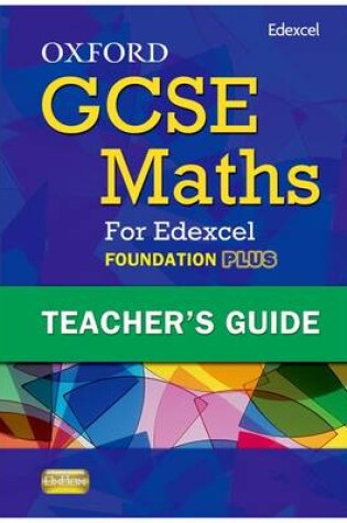 Cover of Oxford GCSE Maths for Edexcel: Teacher's Guide Foundation Plus (C-E)