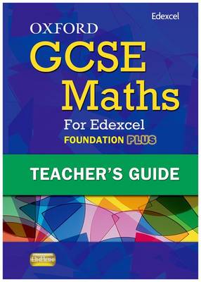 Book cover for Oxford GCSE Maths for Edexcel: Teacher's Guide Foundation Plus (C-E)