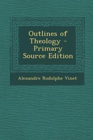 Cover of Outlines of Theology - Primary Source Edition