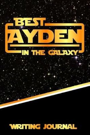 Cover of Best Ayden in the Galaxy Writing Journal