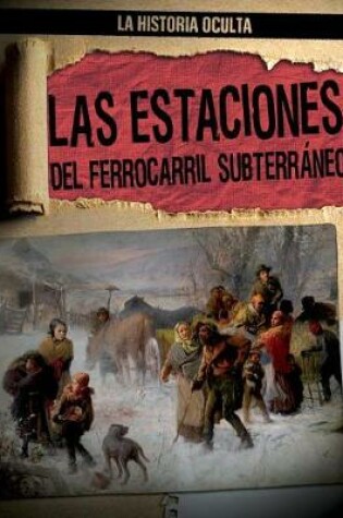 Cover of Las Estaciones del Ferrocarril Subterráneo (Depots of the Underground Railroad)