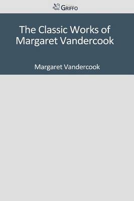 Book cover for The Classic Works of Margaret Vandercook