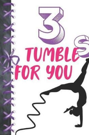 Cover of 3 Tumbles For You