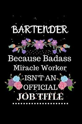 Book cover for Bartender Because Badass Miracle Worker Isn't an Official Job Title