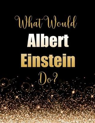 Book cover for What Would Albert Einstein Do?