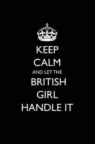 Cover of Keep Calm and Let the British Girl Handle It