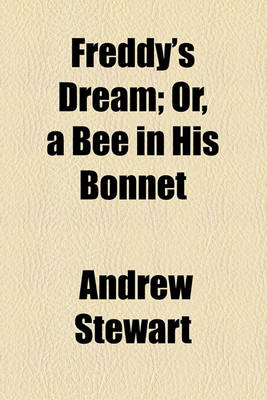 Book cover for Freddy's Dream; Or, a Bee in His Bonnet