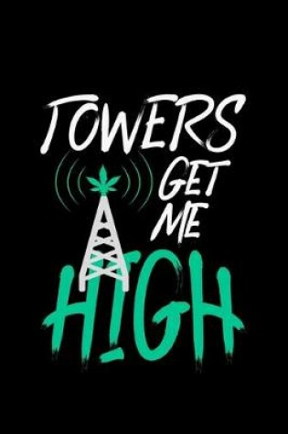 Cover of Towers Get Me High