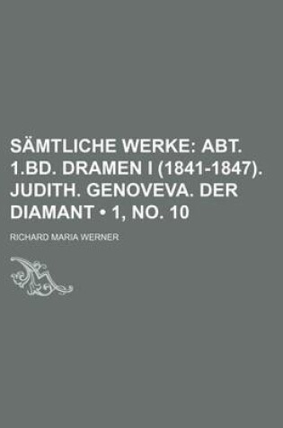 Cover of Samtliche Werke (1, No. 10); Abt. 1.Bd. Dramen I (1841-1847). Judith. Genoveva. Der Diamant