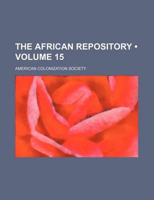 Book cover for The African Repository (Volume 15)