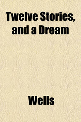 Book cover for Twelve Stories, and a Dream
