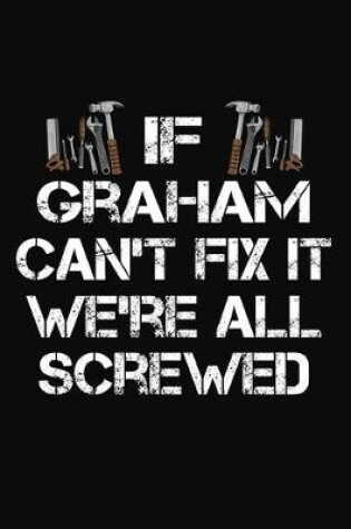 Cover of If Graham Can't Fix It We're All Screwed