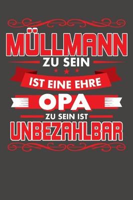 Book cover for Müllmann Zu Sein Ist Eine Ehre - Opa Zu Sein Ist Unbezahlbar