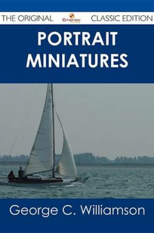 Cover of Portrait Miniatures - The Original Classic Edition