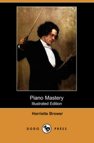 Cover of Piano Mastery (Illustrated Edition) (Dodo Press)
