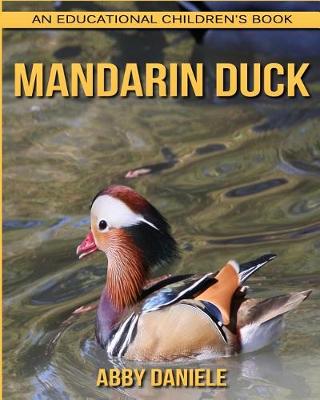 Book cover for Mandarin Duck! An Educational Children's Book about Mandarin Duck with Fun Facts & Photos