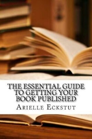 Cover of The Essential Guide to Getting Your Book Published