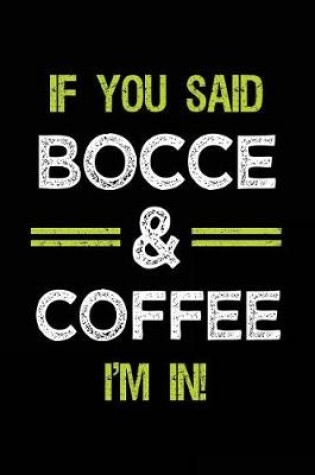 Cover of If You Said Bocce & Coffee I'm in