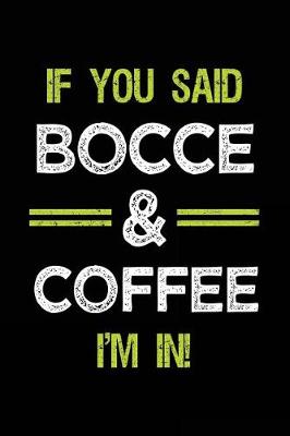 Book cover for If You Said Bocce & Coffee I'm in