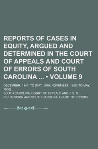 Cover of Reports of Cases in Equity, Argued and Determined in the Court of Appeals and Court of Errors of South Carolina (Volume 9); December, 1844, to [May, 1846 November, 1850, to May, 1868]