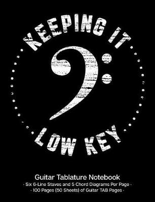 Book cover for Keeping It Low Key Guitar Tablature Notebook