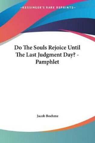 Cover of Do The Souls Rejoice Until The Last Judgment Day? - Pamphlet