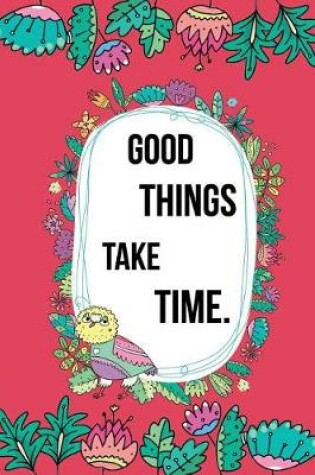 Cover of Good Things Take Time.