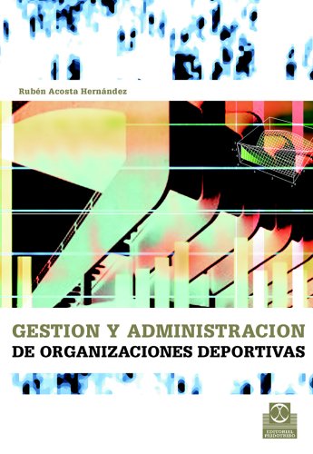 Book cover for Gestion y Administracion de Las Organizaciones Deportivas