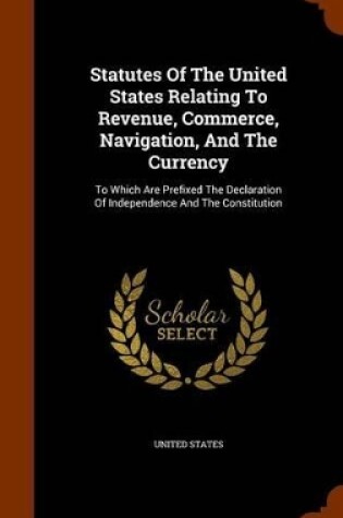 Cover of Statutes of the United States Relating to Revenue, Commerce, Navigation, and the Currency