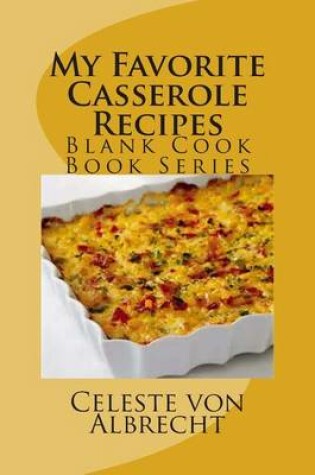 Cover of My Favorite Casserole Recipes